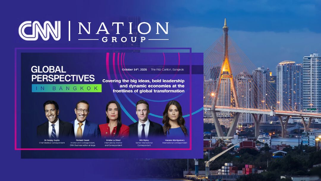 NATION GROUP จับมือ CNN ในเวทีระดับโลก ‘Global Perspectives’ เปิดฉากครั้งแรกในเอเชีย ที่กรุงเทพฯ 14 ต.ค.นี้